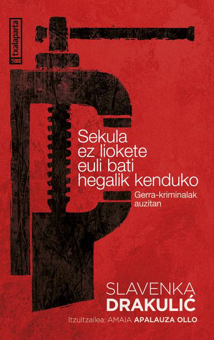 LIBURU AURKEZPENA: Sekula ez liokete euli bati hegalik kenduko. Gerra kriminalak auzitan