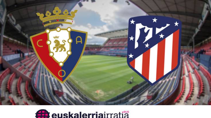 Osasuna-Atletico Madril, Euskalerria Irratian zuzenean