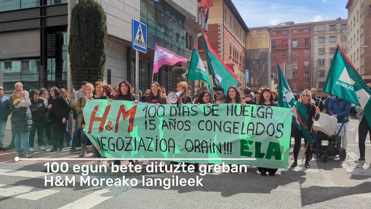 H&M Moreako langileek 100 egun bete dituzte greban
