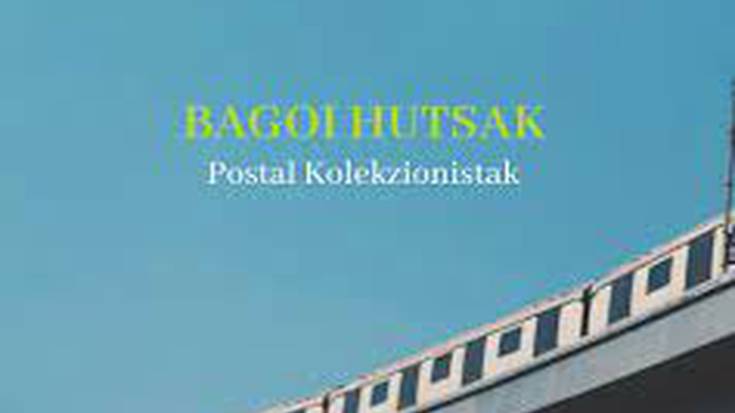 KONTZERTUA: Postal kolekzionistak, "Bagoi hutsak"