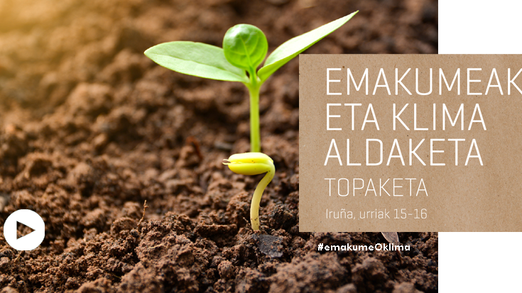 “Emakumeak eta klima aldaketa. Nafarroa 2018” topaketak emakumeek politika berrietan duten zeregin aktiboan sakonduko du