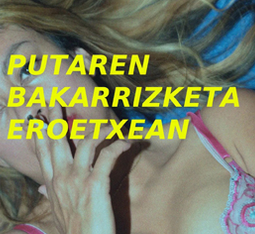 'Putaren bakarrizketa eroetxean'