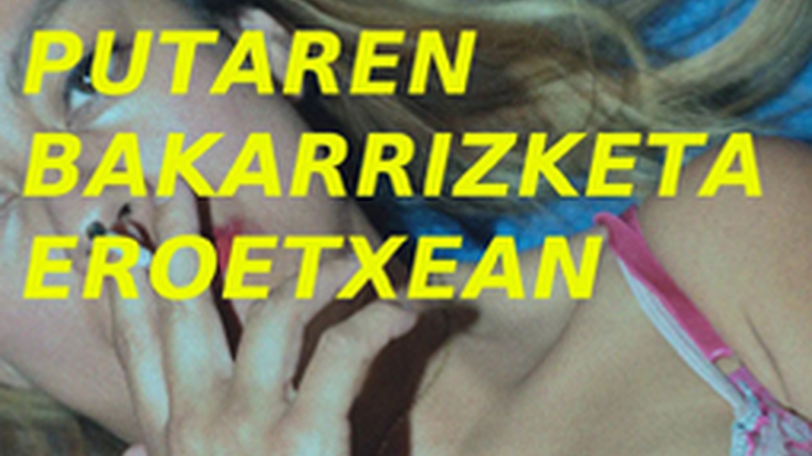 'Putaren bakarrizketa eroetxean'