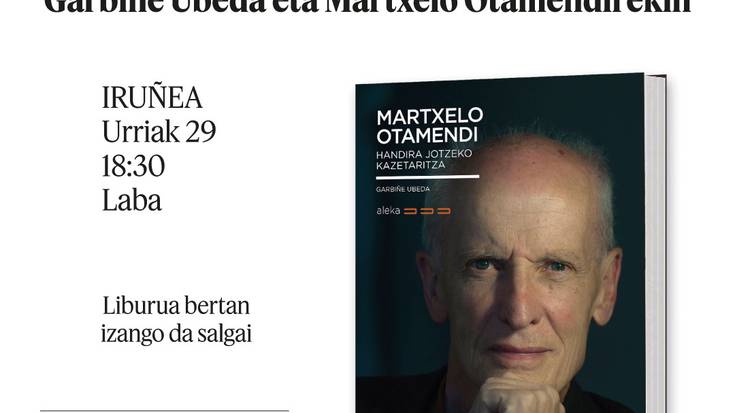 'Martxelo Otamendi. Handira jotzeko kazetaritza'